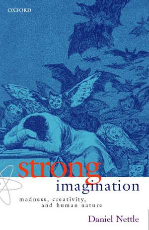 Strong Imagination: Madness, Creativity, and Human Nature de Daniel Nettle