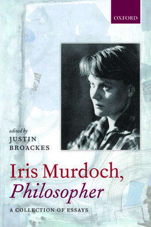 Iris Murdoch, Philosopher de Justin Broackes