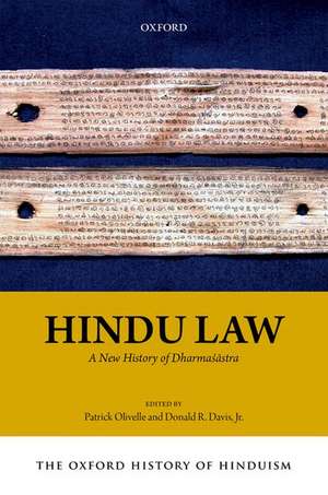 The Oxford History of Hinduism: Hindu Law: A New History of Dharmaśāstra de Patrick Olivelle