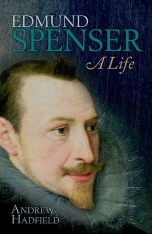 Edmund Spenser: A Life de Andrew Hadfield