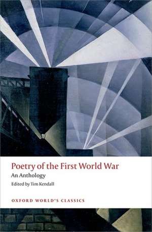 Poetry of the First World War: An Anthology de Tim Kendall