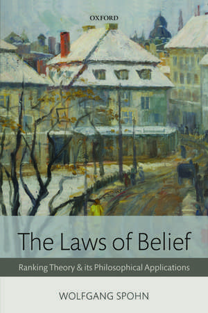 The Laws of Belief: Ranking Theory and Its Philosophical Applications de Wolfgang Spohn