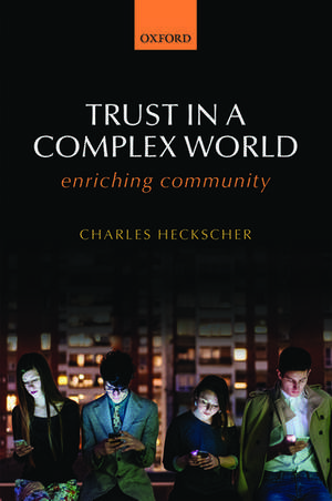 Trust in a Complex World: Enriching Community de Charles Heckscher