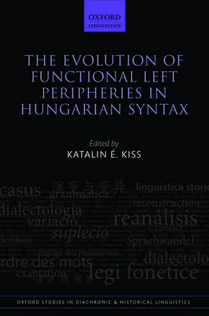 The Evolution of Functional Left Peripheries in Hungarian Syntax de Katalin É. Kiss