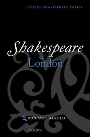 Shakespeare and London de Duncan Salkeld