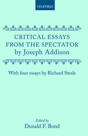 Critical Essays from the Spectator by Joseph Addison: With Four Essays by Richard Steele de Donald F Bond