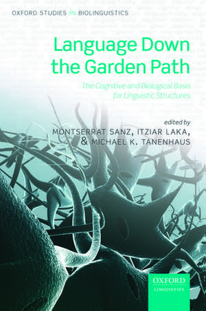 Language Down the Garden Path: The Cognitive and Biological Basis for Linguistic Structures de Montserrat Sanz