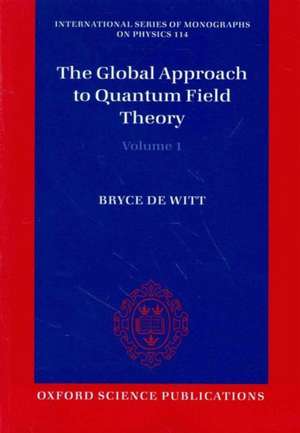 The Global Approach to Quantum Field Theory de Bryce DeWitt