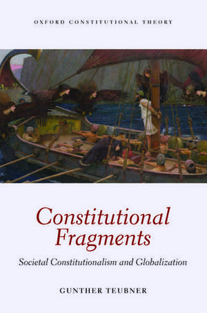 Constitutional Fragments: Societal Constitutionalism and Globalization de Gunther Teubner