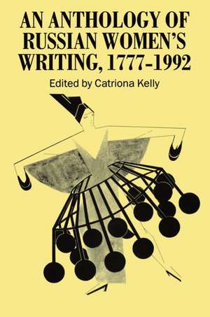 An Anthology of Russian Women's Writing 1777-1992 de Catriona Kelly