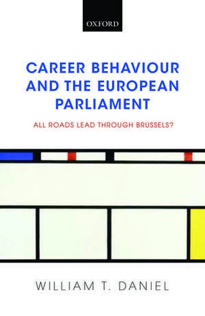 Career Behaviour and the European Parliament: All Roads Lead Through Brussels? de William T. Daniel