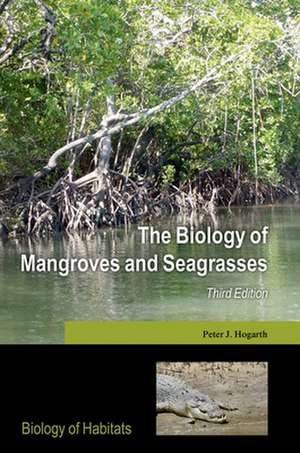 The Biology of Mangroves and Seagrasses de Peter J. Hogarth