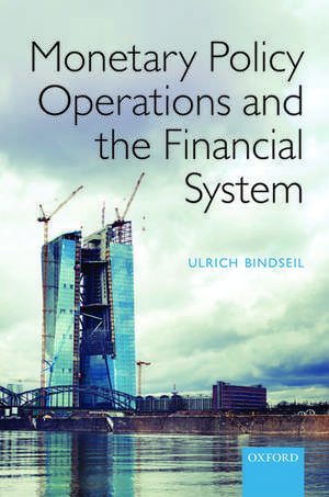 Monetary Policy Operations and the Financial System de Ulrich Bindseil