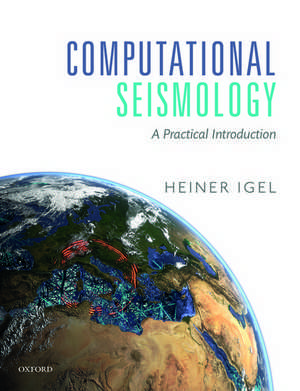 Computational Seismology: A Practical Introduction de Heiner Igel