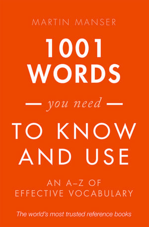 1001 Words You Need To Know and Use: An A-Z of Effective Vocabulary de Martin Manser