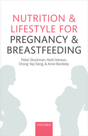 Nutrition and Lifestyle for Pregnancy and Breastfeeding de Peter Gluckman