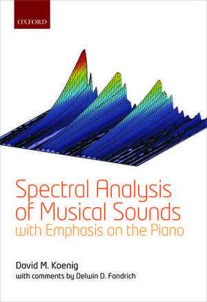 Spectral Analysis of Musical Sounds with Emphasis on the Piano de David M. Koenig