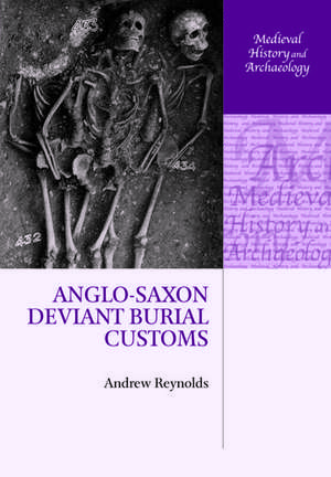 Anglo-Saxon Deviant Burial Customs de Andrew Reynolds