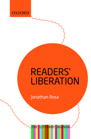 Readers' Liberation: The Literary Agenda de Jonathan Rose