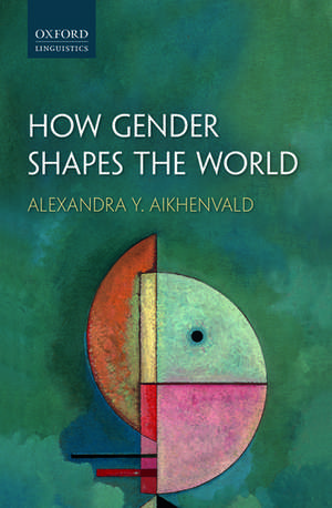 How Gender Shapes the World de Alexandra Y. Aikhenvald