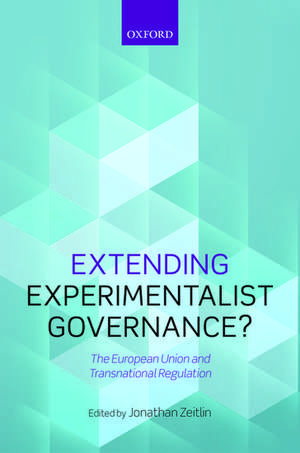 Extending Experimentalist Governance?: The European Union and Transnational Regulation de Jonathan Zeitlin