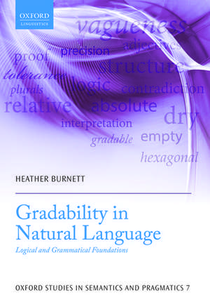 Gradability in Natural Language: Logical and Grammatical Foundations de Heather Burnett