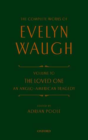 Complete Works of Evelyn Waugh: The Loved One: Volume 10 An Anglo-American Tragedy de Evelyn Waugh