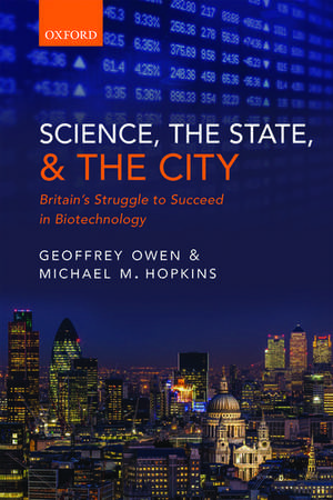 Science, the State and the City: Britain's Struggle to Succeed in Biotechnology de Geoffrey Owen