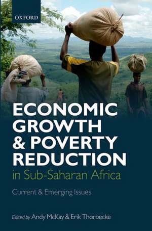 Economic Growth and Poverty Reduction in Sub-Saharan Africa: Current and Emerging Issues de Andrew McKay