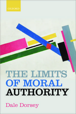 The Limits of Moral Authority de Dale Dorsey