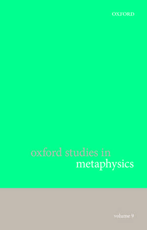 Oxford Studies in Metaphysics, Volume 9 de Karen Bennett