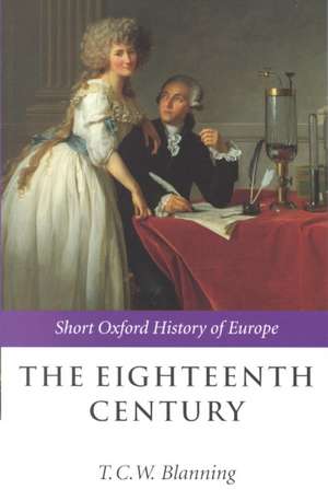 The Eighteenth Century: Europe 1688-1815 de T. C. W. Blanning