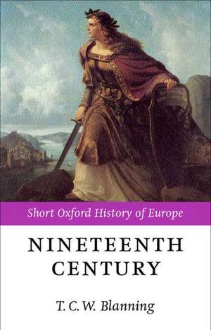 The Nineteenth Century: Europe 1789-1914 de T. C. W. Blanning