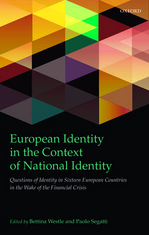 European Identity in the Context of National Identity: Questions of Identity in Sixteen European Countries in the Wake of the Financial Crisis de Bettina Westle