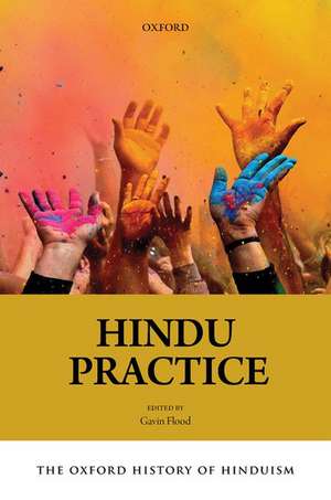 The Oxford History of Hinduism: Hindu Practice de Gavin Flood