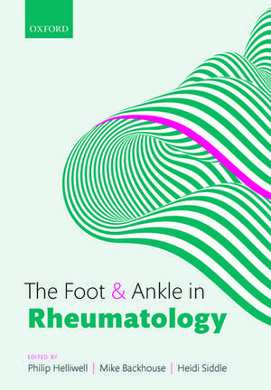 The Foot and Ankle in Rheumatology de Philip S. Helliwell