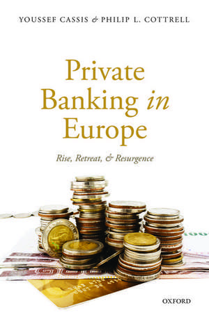 Private Banking in Europe: Rise, Retreat, and Resurgence de Youssef Cassis