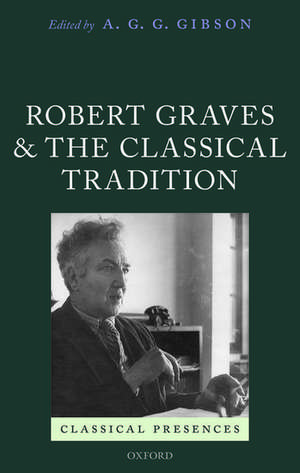 Robert Graves and the Classical Tradition de A. G. G. Gibson