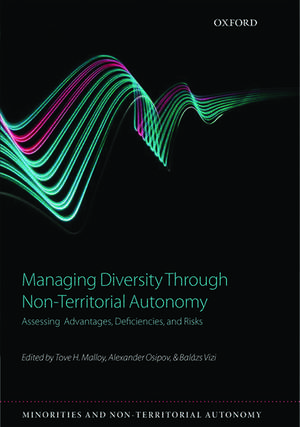 Managing Diversity through Non-Territorial Autonomy: Assessing Advantages, Deficiencies, and Risks de Tove H. Malloy