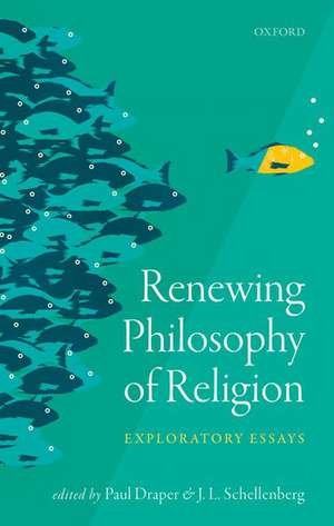 Renewing Philosophy of Religion: Exploratory Essays de Paul Draper