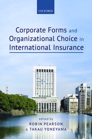 Corporate Forms and Organisational Choice in International Insurance de Robin Pearson