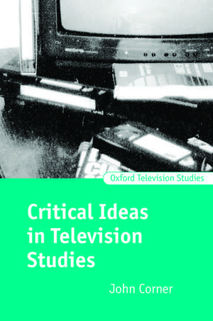 Critical Ideas in Television Studies de John Corner