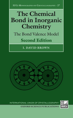 The Chemical Bond in Inorganic Chemistry: The Bond Valence Model de I. David Brown