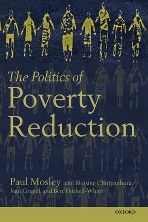 The Politics of Poverty Reduction de Paul Mosley