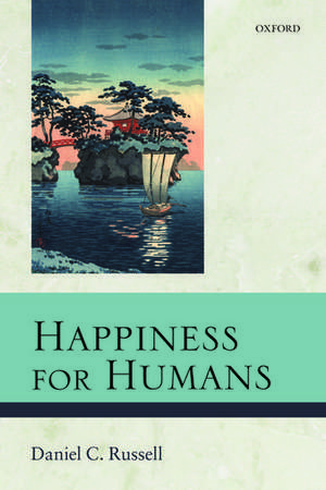 Happiness for Humans de Daniel C. Russell