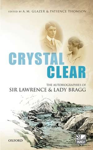 Crystal Clear: The Autobiographies of Sir Lawrence and Lady Bragg de A.M. Glazer