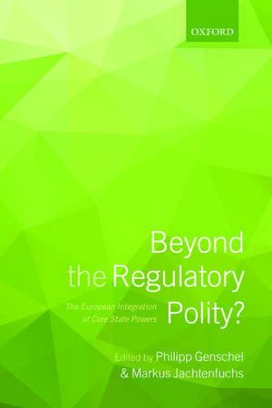 Beyond the Regulatory Polity?: The European Integration of Core State Powers de Philipp Genschel