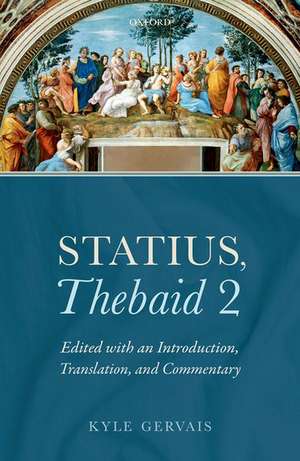 Statius, Thebaid 2: Edited with an Introduction, Translation, and Commentary de Kyle Gervais