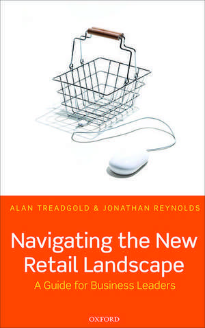 Navigating the New Retail Landscape: A Guide for Business Leaders de Alan Treadgold