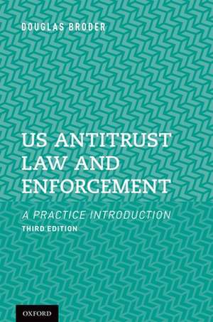 US Antitrust Law and Enforcement: A Practice Introduction de Douglas Broder